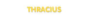 Der Vorname Thracius