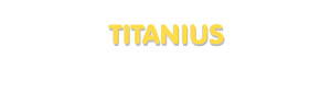 Der Vorname Titanius