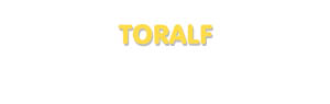 Der Vorname Toralf