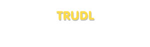 Der Vorname Trudl