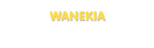 Der Vorname Wanekia
